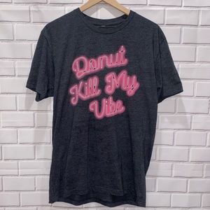 DONUT KILL MY VIBE TEE
